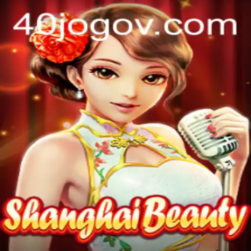 Exploring ShanghaiBeauty and the Exciting World of 40 JOGO